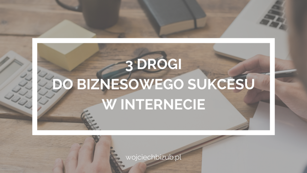 3-drogi-do-biznesowego-sukcesu-w-Internecie3